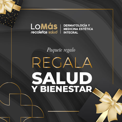 Regala Salud. LoMás, Dermatología y Medicina Estética Integral. Recoletas Salud.